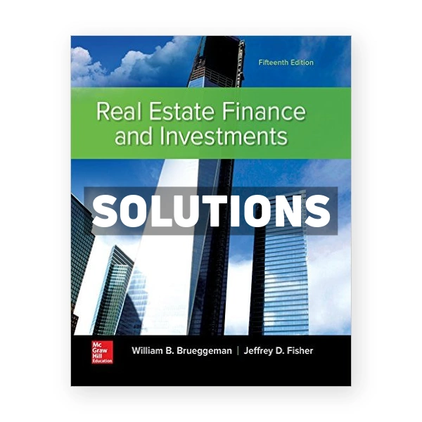 Real Estate Finance and Investments 15th edition Brueggeman Solutions Manual