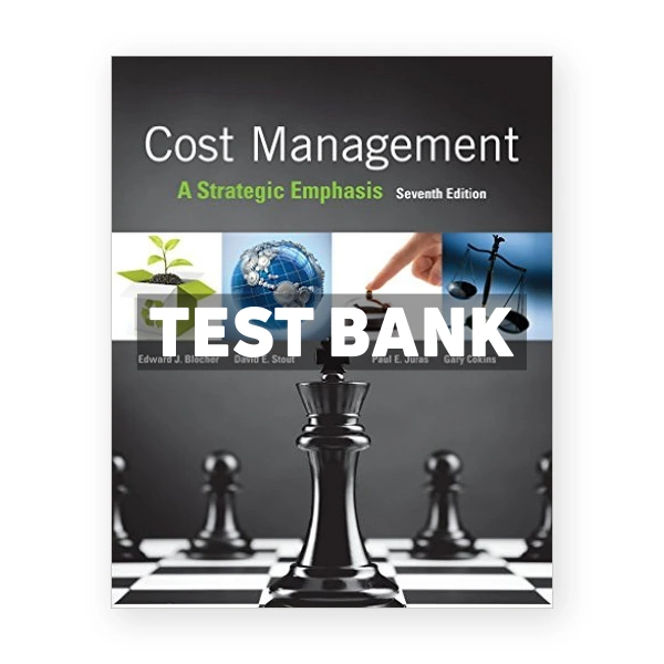 Cost Management A Strategic Emphasis 7th edition Blocher Test Bank
