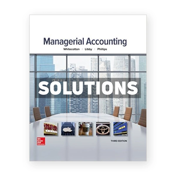 Managerial Accounting 3rd edition Whitecotton Solutions Manual