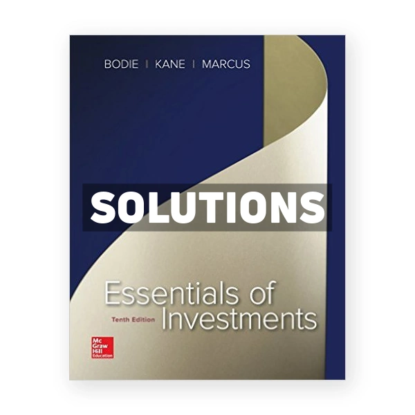 Essentials of Investments 10th edition Bodie Solutions Manual