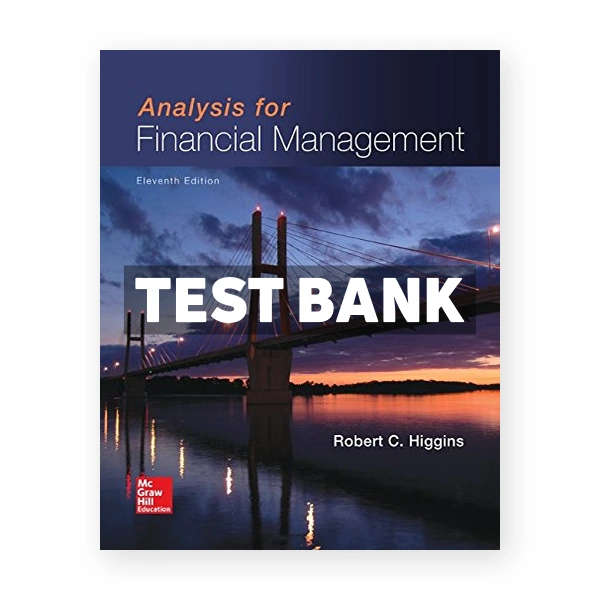 Analysis for Financial Management 11th edition Higgins Test Bank
