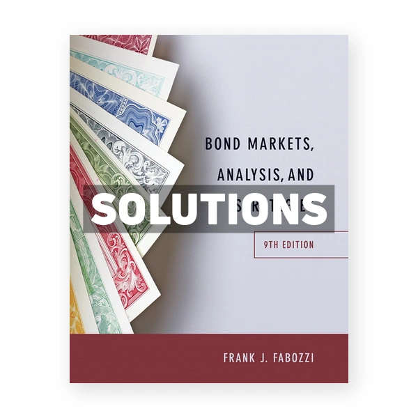 Bond Markets Analysis and Strategies 9th edition Fabozzi Solutions Manual