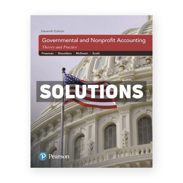 Governmental and Nonprofit Accounting 11th edition Freeman Solutions Manual