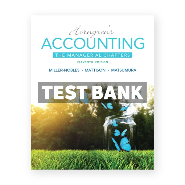 Horngrens Accounting The Managerial Chapters 11th edition Miller-Nobles Test Bank