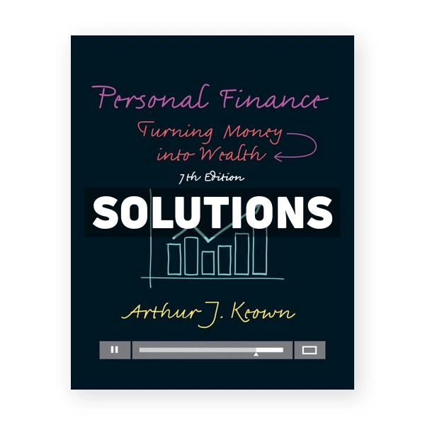 Personal Finance Turning Money into Wealth 7th edition Keown Solutions Manual