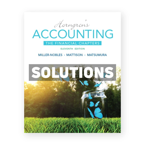 Horngrens Accounting The Financial Chapters 11th edition Miller-Nobles Solutions Manual