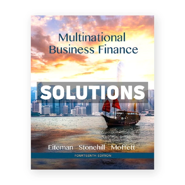 Multinational Business Finance 14th edition Eiteman Solutions Manual
