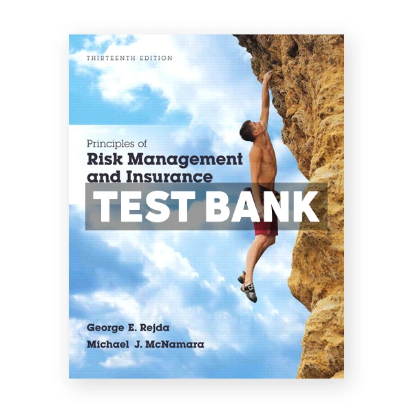 Principles of Risk Management and Insurance 13th edition Rejda Test Bank