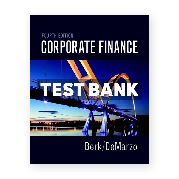 Corporate Finance 4th edition Berk Test Bank