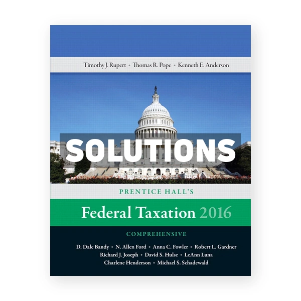 Prentice Halls Federal Taxation 2016 Comprehensive 29th edition Pope Solutions Manual