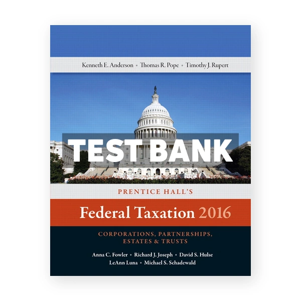 Prentice Halls Federal Taxation 2016 Corporations Partnerships Estates and Trusts 29th edition Pope Test Bank
