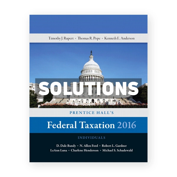 Prentice Halls Federal Taxation 2016 Individuals 29th edition Pope Solutions Manual