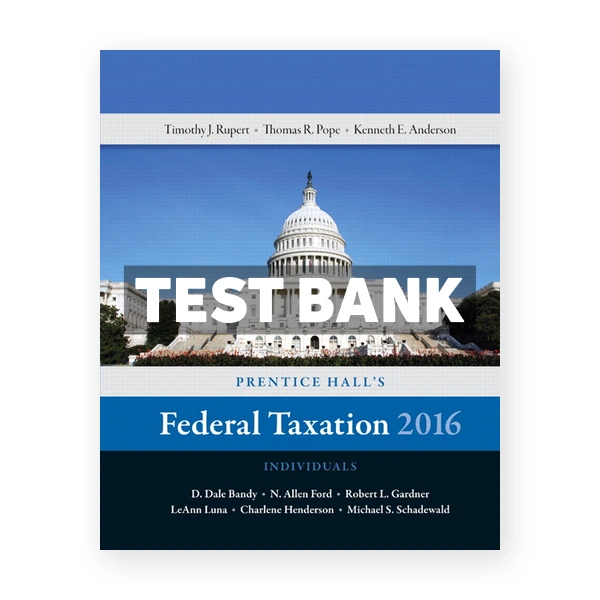 Prentice Halls Federal Taxation 2016 Individuals 29th edition Pope Test Bank