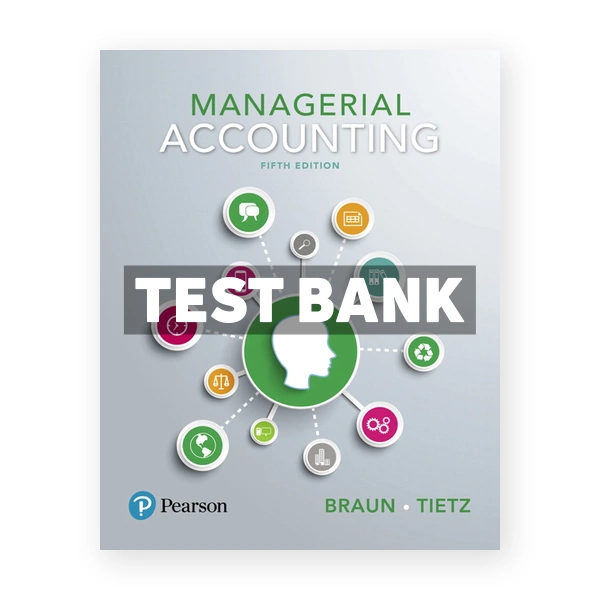 Managerial Accounting 5th edition Braun Test Bank