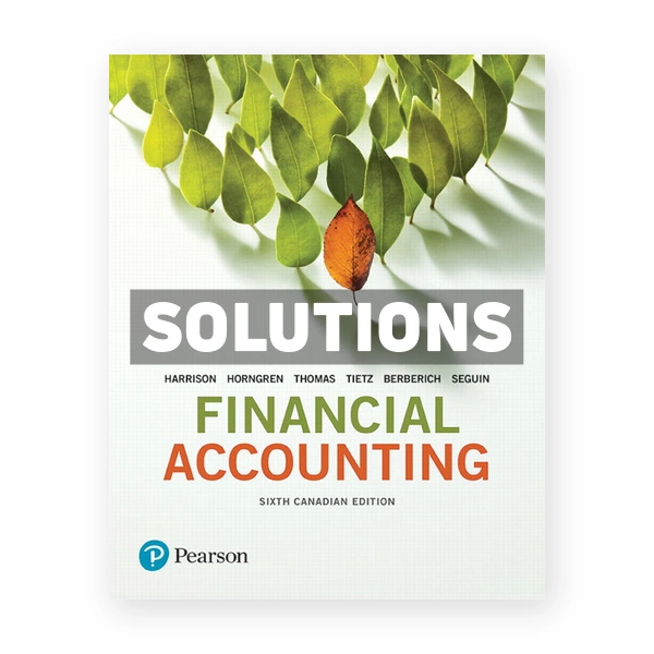 Financial Accounting (Canadian) 6th edition Harrison Solutions Manual