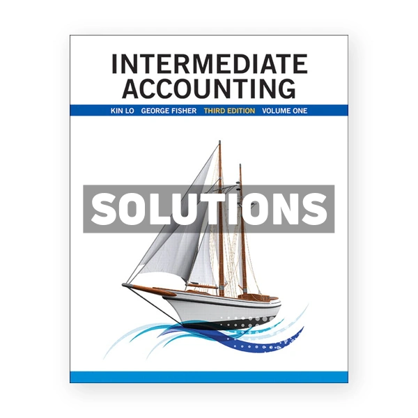 Intermediate Accounting Vol 1 (Canadian) 3rd edition Lo Solutions Manual