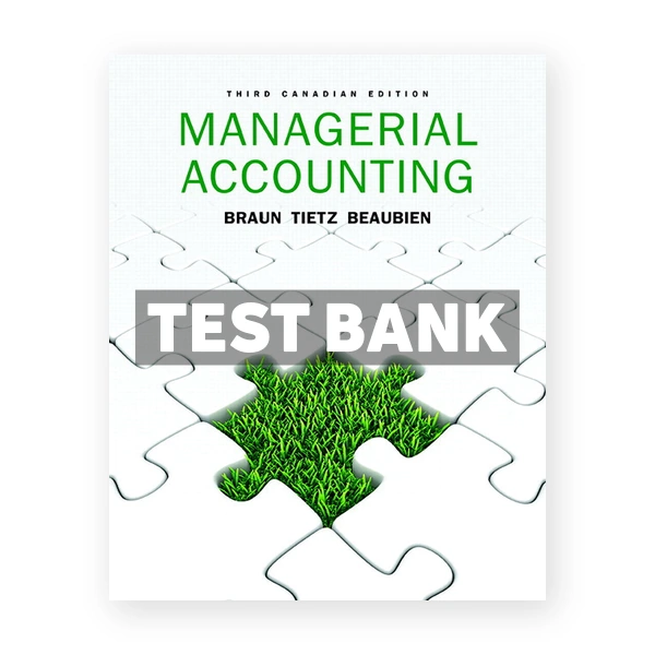 Managerial Accounting (Canadian) 3rd edition Braun Test Bank