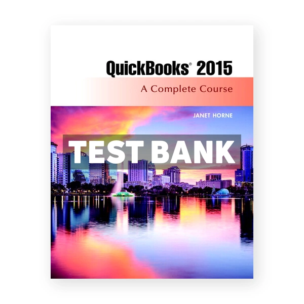 QuickBooks 2015 A Complete Course 16th edition Horne Test Bank