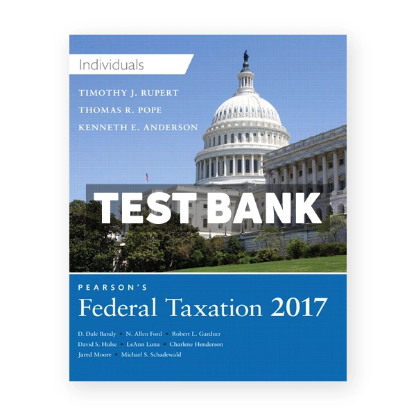 Pearsons Federal Taxation 2017 Individuals 30th edition Pope Test Bank