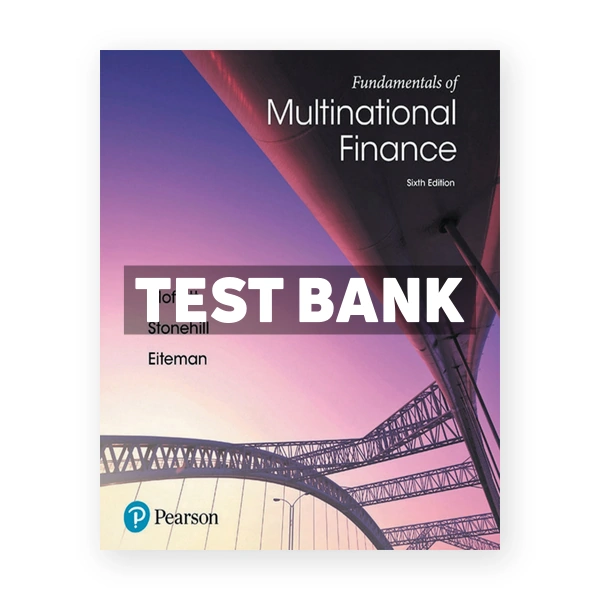 Fundamentals of Multinational Finance 6th edition Moffett Test Bank