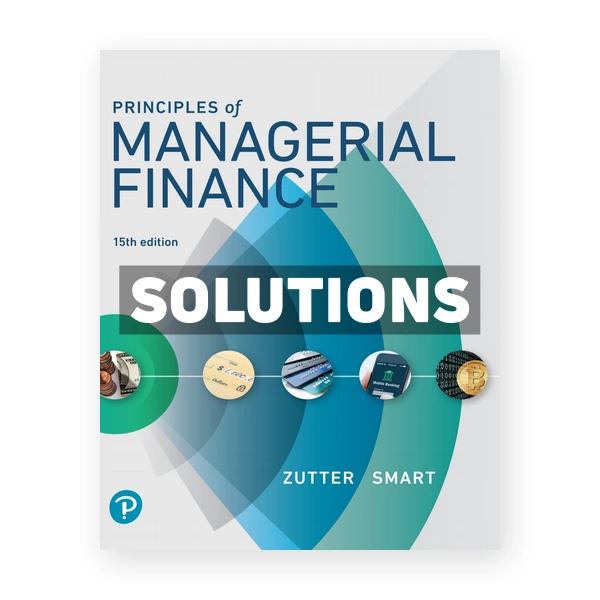 Principles of Managerial Finance 15th edition Zutter Solutions Manual