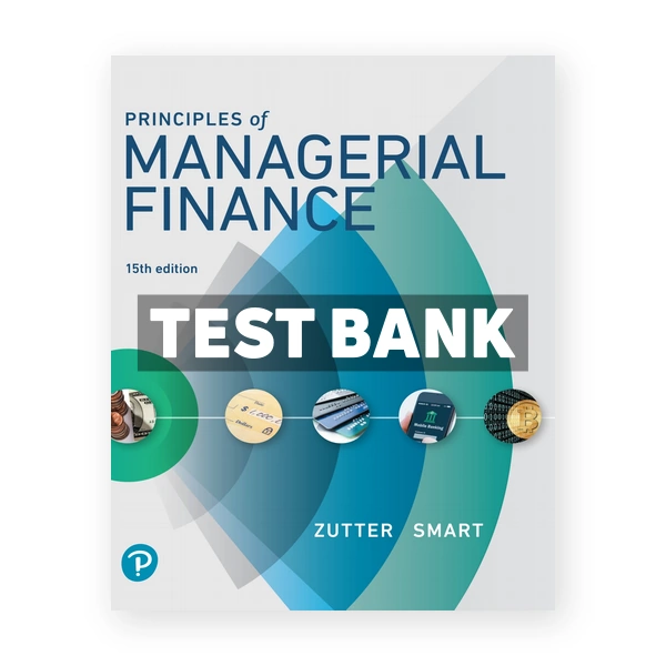 Principles of Managerial Finance 15th edition Zutter Test Bank