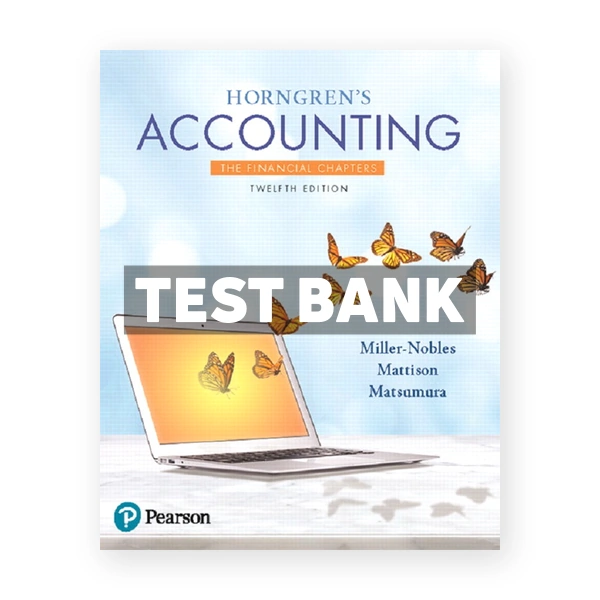 Horngrens Accounting The Financial Chapters 12th edition Miller Nobles Test Bank