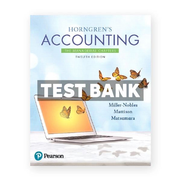 Horngrens Accounting The Managerial Chapters 12th edition Miller Nobles Test Bank
