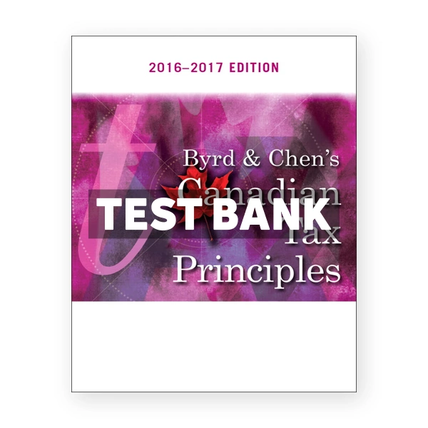 Byrd and Chens Canadian Tax Principles (Canadian) 1st edition Byrd Test Bank