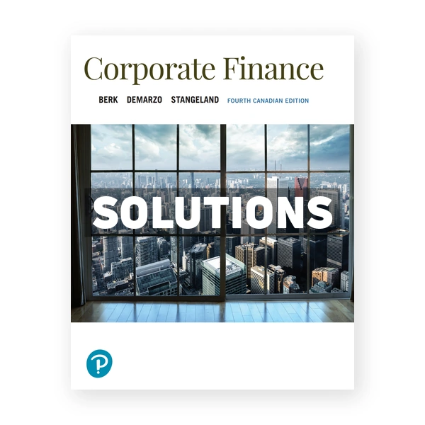 Corporate Finance (Canadian) 4th edition Berk Solutions Manual