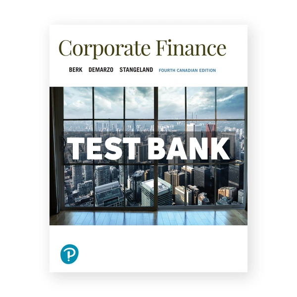 Corporate Finance (Canadian) 4th edition Berk Test Bank