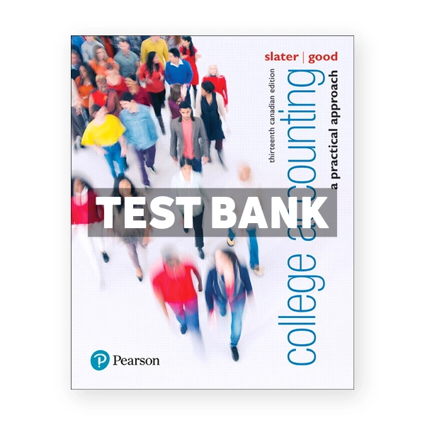 College Accounting A Practical Approach (Canadian) 13th edition Slater Test Bank