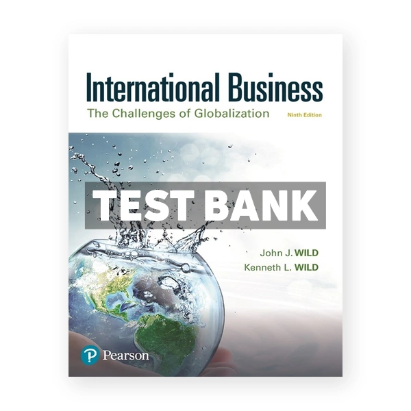 International Business The Challenges of Globalization 9th edition Wild Test Bank