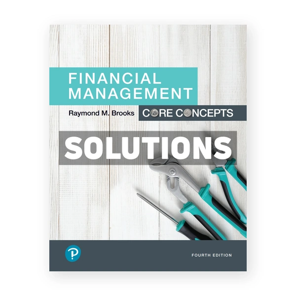 Financial Management Core Concepts 4th edition Brooks Solutions Manual