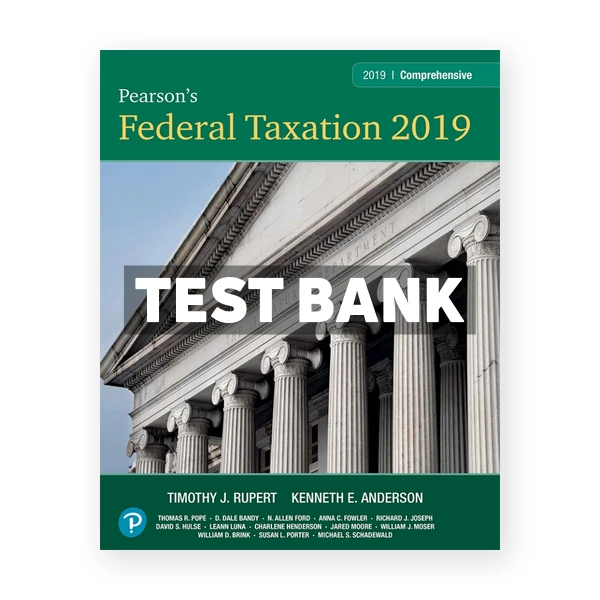 Pearsons Federal Taxation 2019 Comprehensive 32nd edition Pope Test Bank