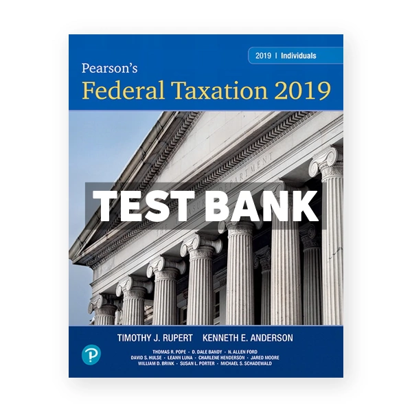 Pearsons Federal Taxation 2019 Individuals 32nd edition Pope Test Bank