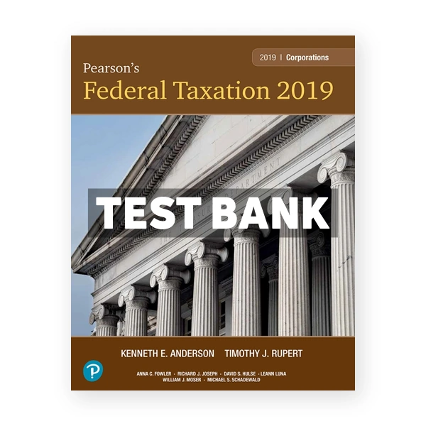Pearsons Federal Taxation 2019 Corporations Partnerships Estates and Trusts 32nd edition Rupert Test Bank