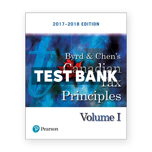 Canadian Tax Principles 2017 2018 (Canadian) 1st edition Byrd Test Bank