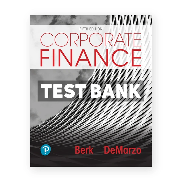 Corporate Finance 5th edition Berk Test Bank