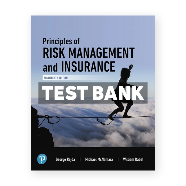Principles of Risk Management and Insurance 14th edition Rejda Test Bank