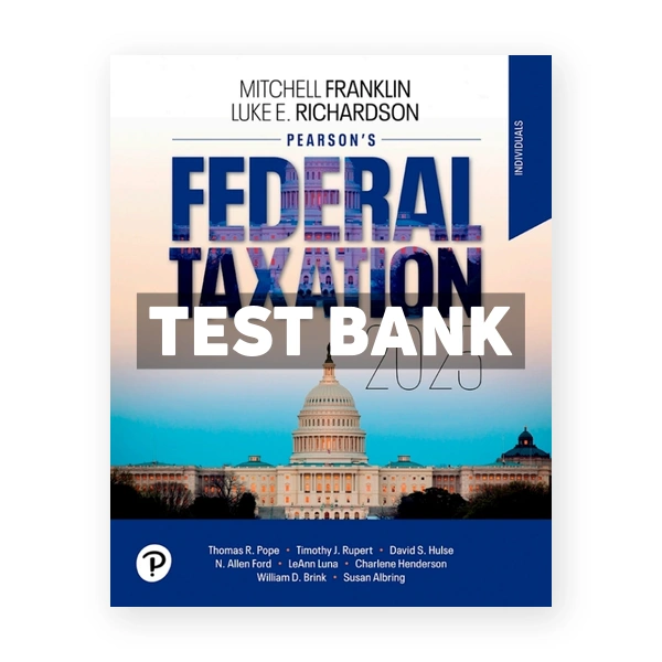 Pearsons Federal Taxation 2025 Individuals 38th edition Richardson Test Bank