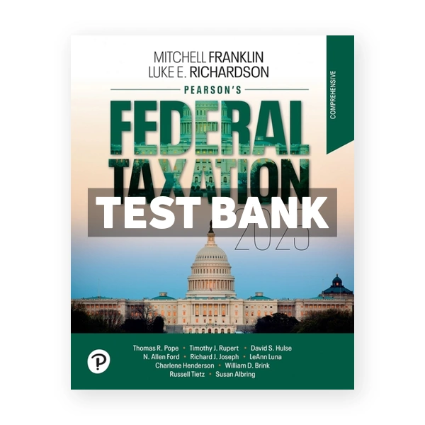 Pearsons Federal Taxation 2025 Comprehensive 38th edition Richardson Test Bank