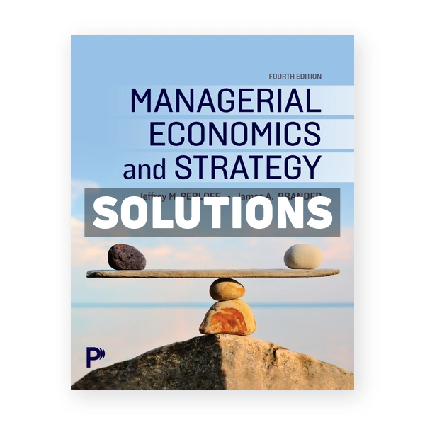 Managerial Economics and Strategy 4th edition Perloff Solutions Manual