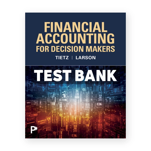 Financial Accounting For Decision Makers 1st edition Tietz Test Bank