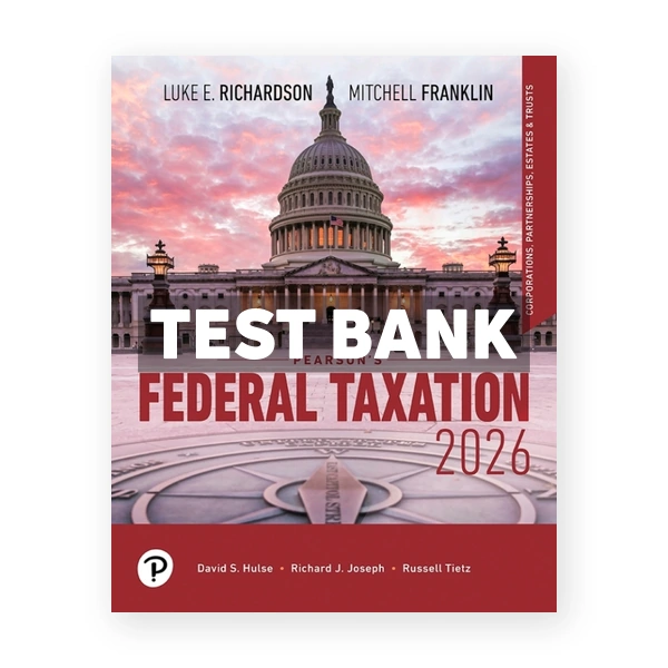 Pearson's Federal Taxation 2026 Corporations 2026 39th edition Richardson Test Bank
