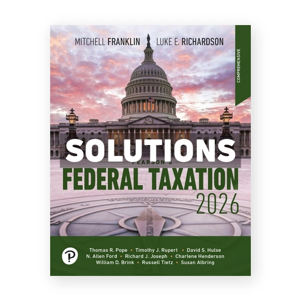 Pearson's Federal Taxation 2026 Comprehensive 39th edition Richardson Solutions Manual