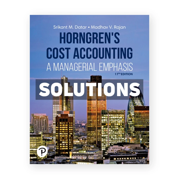 Horngrens Cost Accounting 17th edition Datar Solutions Manual