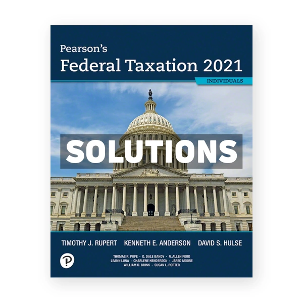 Pearsons Federal Taxation 2021 Individuals 34th edition Rupert Solutions Manual
