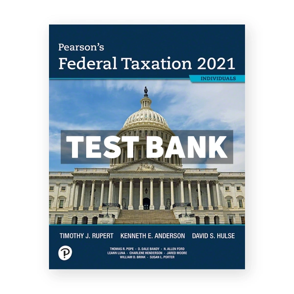 Pearsons Federal Taxation 2021 Individuals 34th edition Rupert Test Bank