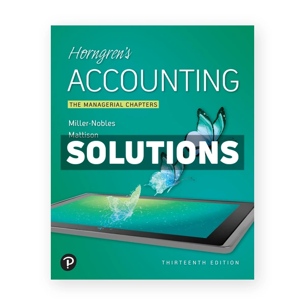 Horngrens Accounting The Managerial Chapters 13th edition Nobles Solutions Manual